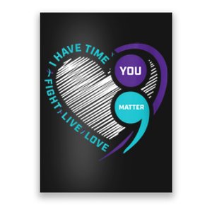 Suicide Awareness Prevention Heart Semi Colon You Matter Poster