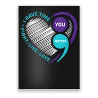 Suicide Awareness Prevention Heart Semi Colon You Matter Poster