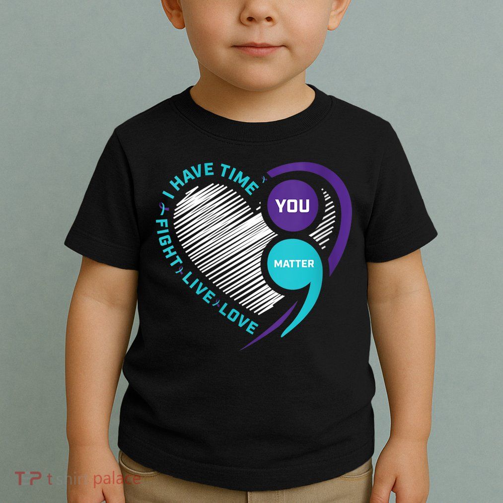 Suicide Awareness Prevention Heart Semi Colon You Matter Toddler T-Shirt