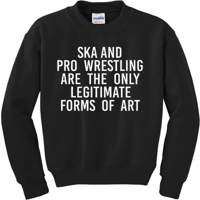 Ska And Pro Wrestling Are The Only Legitimate Kids Sweatshirt