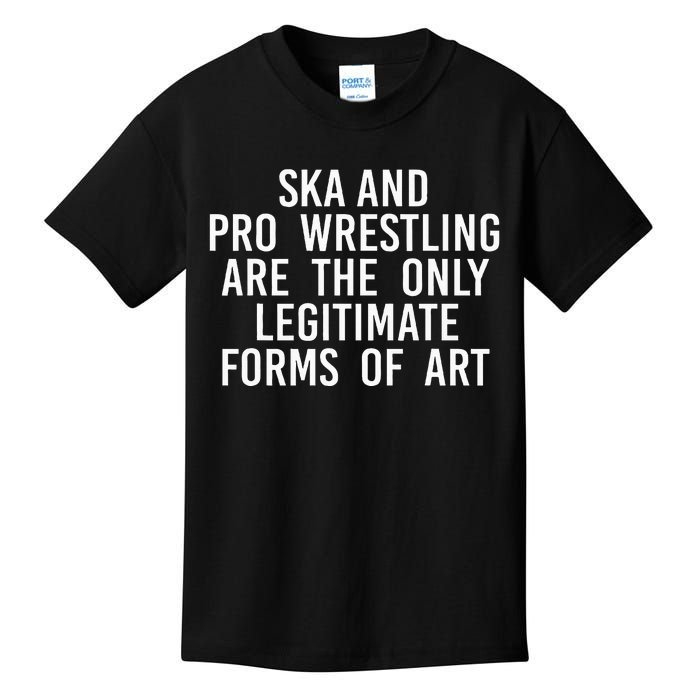 Ska And Pro Wrestling Are The Only Legitimate Kids T-Shirt