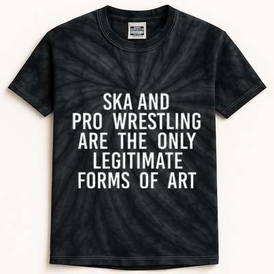 Ska And Pro Wrestling Are The Only Legitimate Kids Tie-Dye T-Shirt