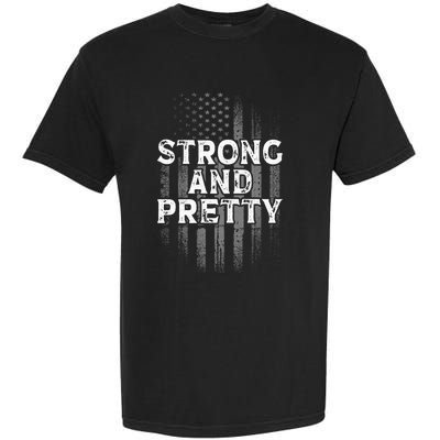 Strong And Pretty Flag Cute Gift Gym Workout Gift Garment-Dyed Heavyweight T-Shirt