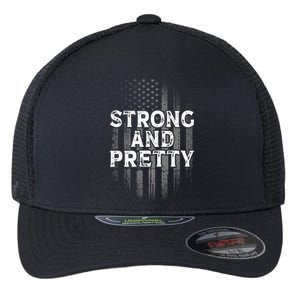 Strong And Pretty Flag Cute Gift Gym Workout Gift Flexfit Unipanel Trucker Cap