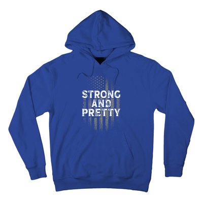 Strong And Pretty Flag Cute Gift Gym Workout Gift Hoodie