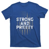 Strong And Pretty Flag Cute Gift Gym Workout Gift T-Shirt