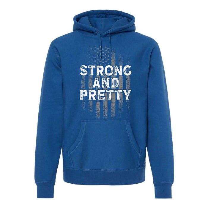 Strong And Pretty Flag Cute Gift Gym Workout Gift Premium Hoodie