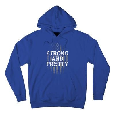 Strong And Pretty Flag Cute Gift Gym Workout Gift Tall Hoodie