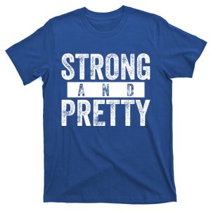 Strong And Pretty Funny Gift Cool Gift Strong And Pretty Gift T-Shirt