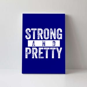 Strong And Pretty Funny Gift Cool Gift Strong And Pretty Gift Canvas