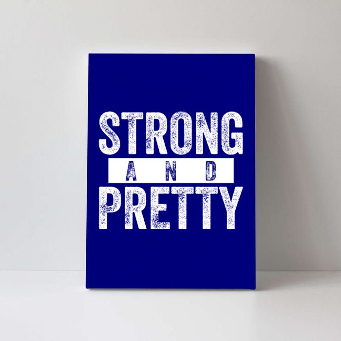 Strong And Pretty Funny Gift Cool Gift Strong And Pretty Gift Canvas