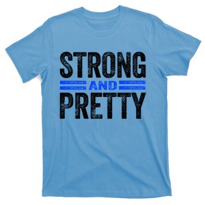 Strong And Pretty Great Gift Great Gift Strong And Pretty Gift T-Shirt