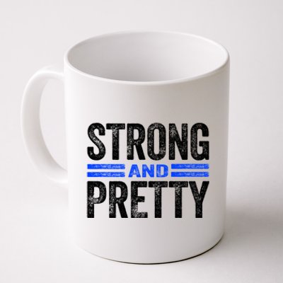 Strong And Pretty Great Gift Great Gift Strong And Pretty Gift Coffee Mug