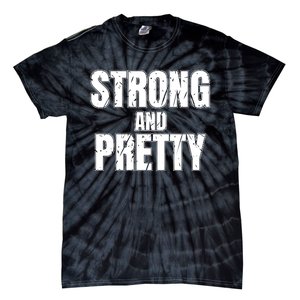 Strong And Pretty Tie-Dye T-Shirt