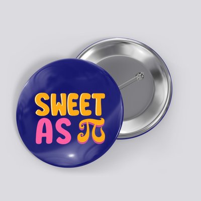 Sweet As Pi Geeky Math Nerdy Teacher Funny Pi Day Cool Gift Button