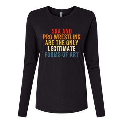 Ska And Pro Wrestling Are The Only Legitimate Forms Of Art Womens Cotton Relaxed Long Sleeve T-Shirt