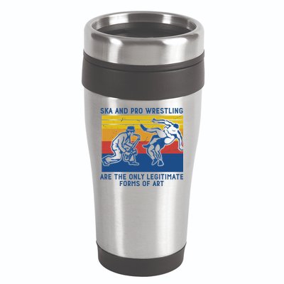 Ska And Pro Wrestling Are The Only Legitimate Forms Of Art 16oz Travel Tumbler