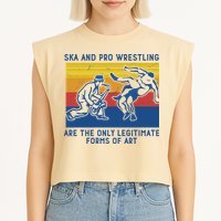 Ska And Pro Wrestling Are The Only Legitimate Forms Of Art Garment-Dyed Women's Muscle Tee