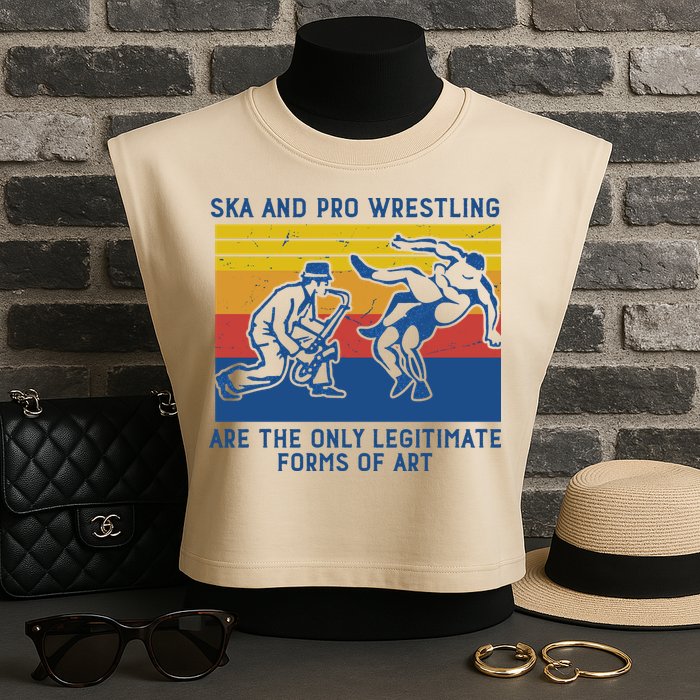 Ska And Pro Wrestling Are The Only Legitimate Forms Of Art Garment-Dyed Women's Muscle Tee