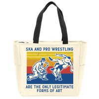 Ska And Pro Wrestling Are The Only Legitimate Forms Of Art Zip Tote Bag