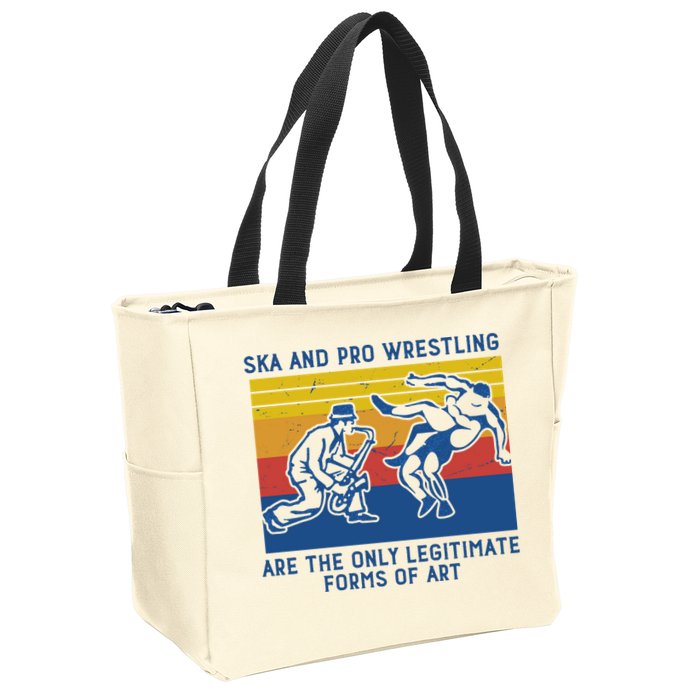 Ska And Pro Wrestling Are The Only Legitimate Forms Of Art Zip Tote Bag