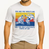 Ska And Pro Wrestling Are The Only Legitimate Forms Of Art Performance Shirt