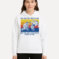 Ska And Pro Wrestling Are The Only Legitimate Forms Of Art Hoodie