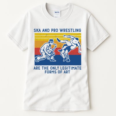 Ska And Pro Wrestling Are The Only Legitimate Forms Of Art Tall T-Shirt