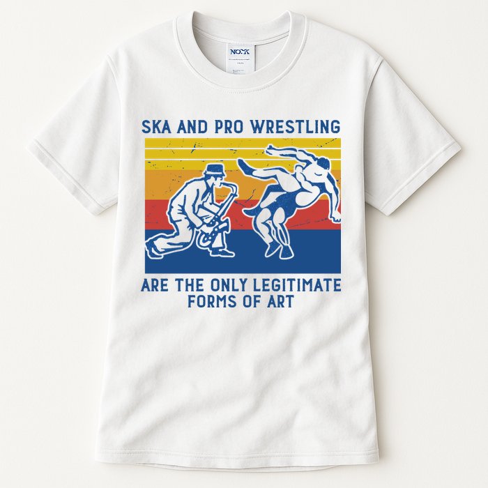 Ska And Pro Wrestling Are The Only Legitimate Forms Of Art Tall T-Shirt