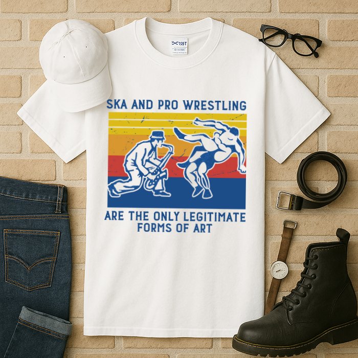 Ska And Pro Wrestling Are The Only Legitimate Forms Of Art Tall T-Shirt