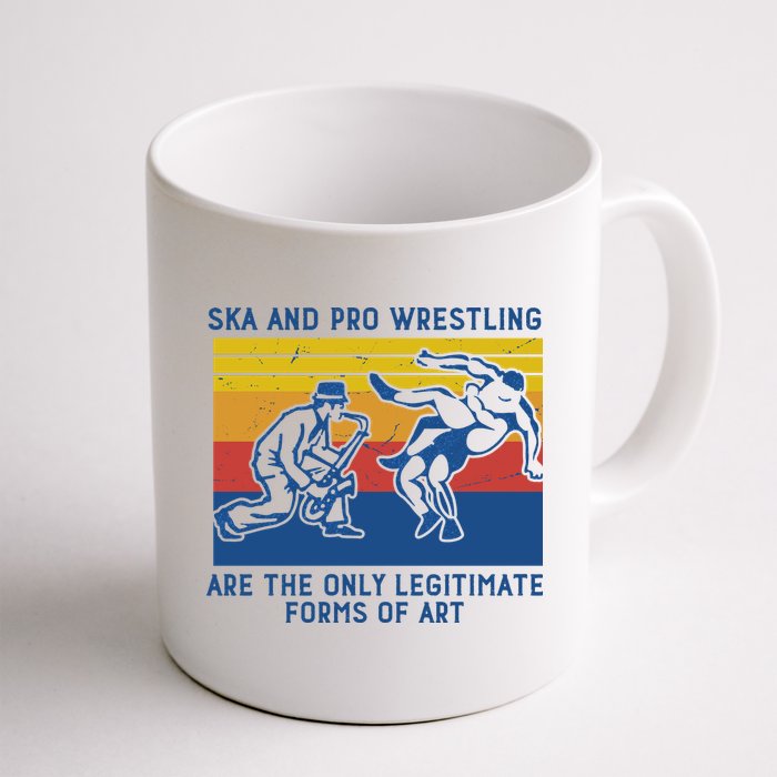 Ska And Pro Wrestling Are The Only Legitimate Forms Of Art Mug