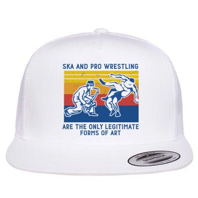 Ska And Pro Wrestling Are The Only Legitimate Forms Of Art Flatbill Hat