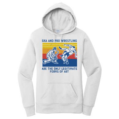 Ska And Pro Wrestling Are The Only Legitimate Forms Of Art Women's Pullover Hoodie