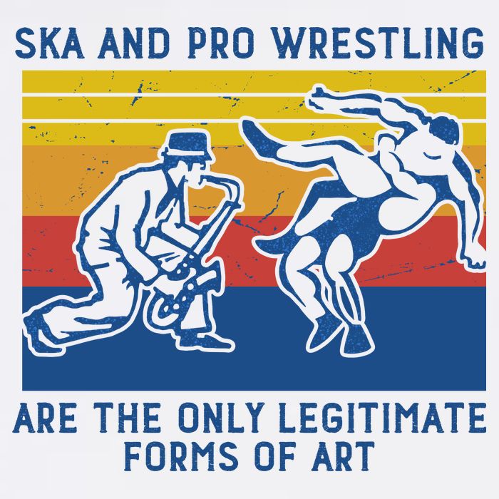 Ska And Pro Wrestling Are The Only Legitimate Forms Of Art Trucker Hat