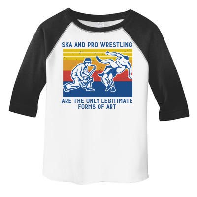 Ska And Pro Wrestling Are The Only Legitimate Forms Of Art Toddler Fine Jersey T-Shirt