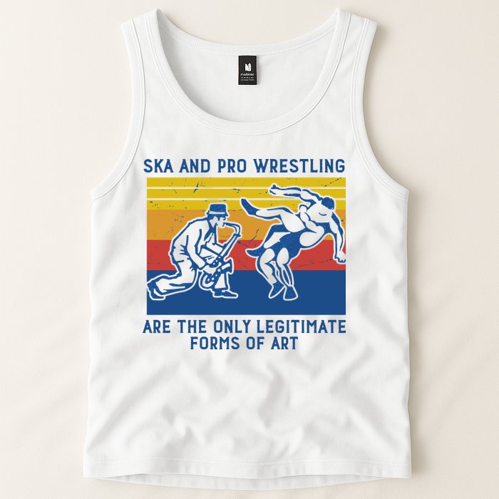 Ska And Pro Wrestling Are The Only Legitimate Forms Of Art Tank Top