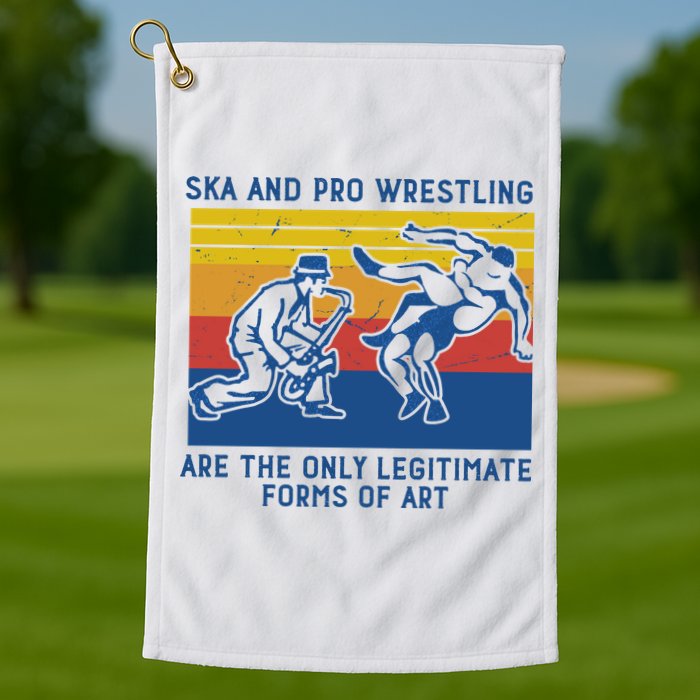 Ska And Pro Wrestling Are The Only Legitimate Forms Of Art Golf Towel