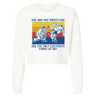 Ska And Pro Wrestling Are The Only Legitimate Forms Of Art Cropped Pullover Crew
