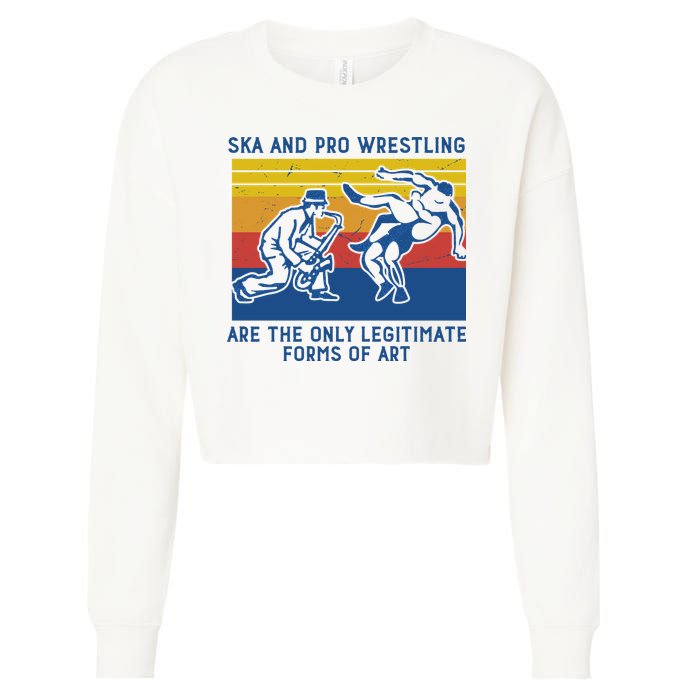 Ska And Pro Wrestling Are The Only Legitimate Forms Of Art Cropped Pullover Crew