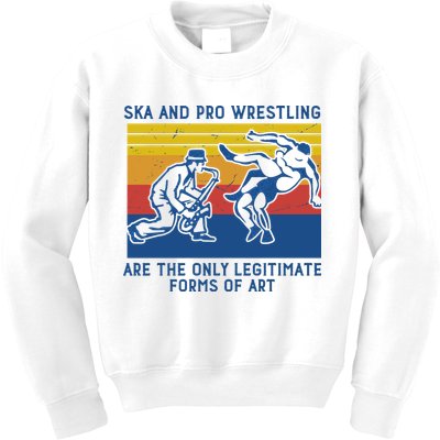 Ska And Pro Wrestling Are The Only Legitimate Forms Of Art Kids Sweatshirt