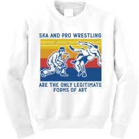 Ska And Pro Wrestling Are The Only Legitimate Forms Of Art Kids Sweatshirt