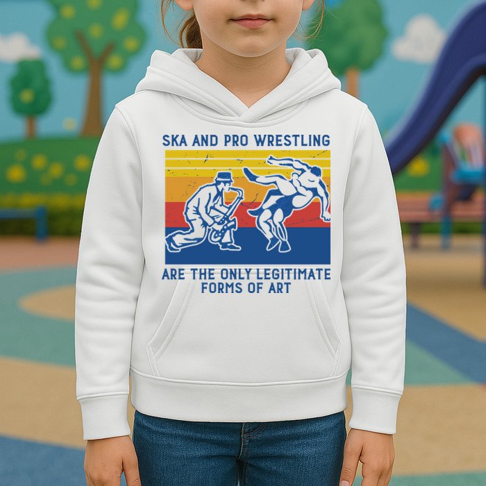 Ska And Pro Wrestling Are The Only Legitimate Forms Of Art Kids Hoodie