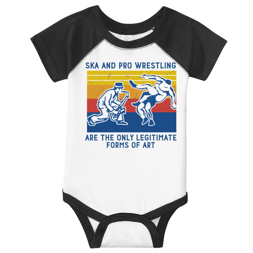 Ska And Pro Wrestling Are The Only Legitimate Forms Of Art Infant Baby Jersey Bodysuit