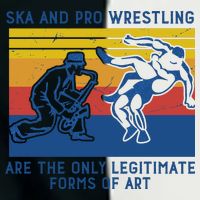 Ska And Pro Wrestling Are The Only Legitimate Forms Of Art Infant Baby Jersey Bodysuit