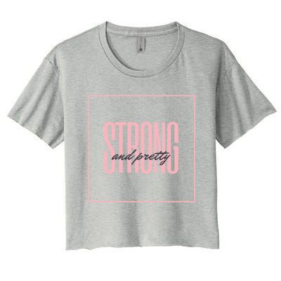 Strong And Pretty Great Gift Women's Crop Top Tee