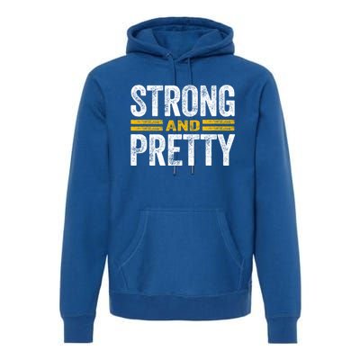 Strong And Pretty Gift Strong And Pretty Gift Great Gift Premium Hoodie