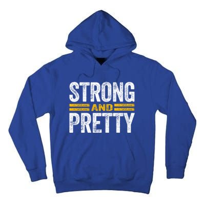 Strong And Pretty Gift Strong And Pretty Gift Great Gift Tall Hoodie