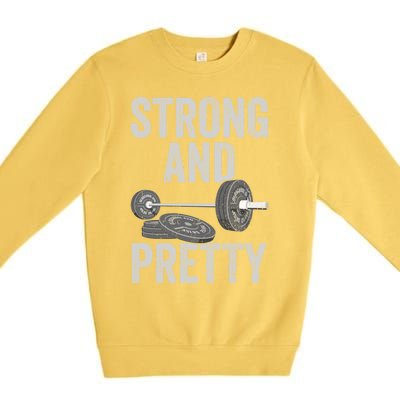 Strong And Pretty Gift Funny Gym Motivation Workout Gift Premium Crewneck Sweatshirt