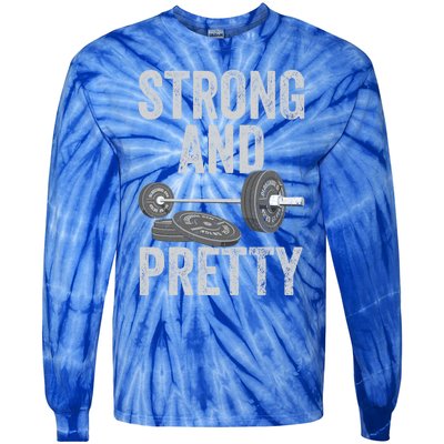 Strong And Pretty Gift Funny Gym Motivation Workout Gift Tie-Dye Long Sleeve Shirt