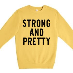 Strong And Pretty Funny Gym Workout Fitness Gift Christmas Cool Gift Premium Crewneck Sweatshirt